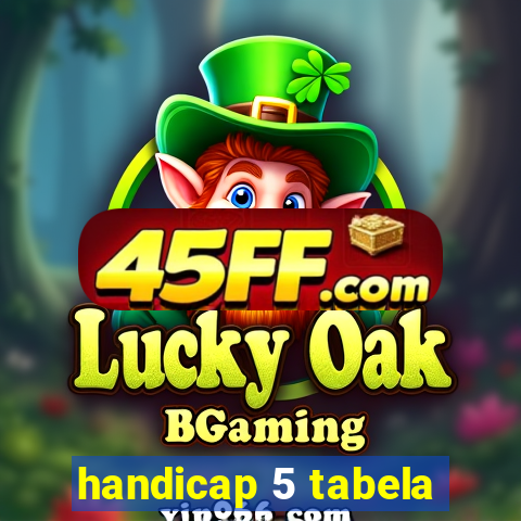 handicap 5 tabela